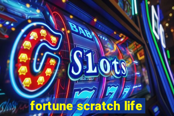 fortune scratch life